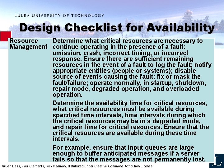 Design Checklist for Availability Resource Determine what critical resources are necessary to Management continue
