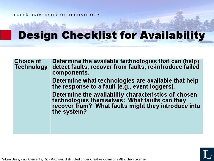Design Checklist for Availability Choice of Determine the available technologies that can (help) Technology