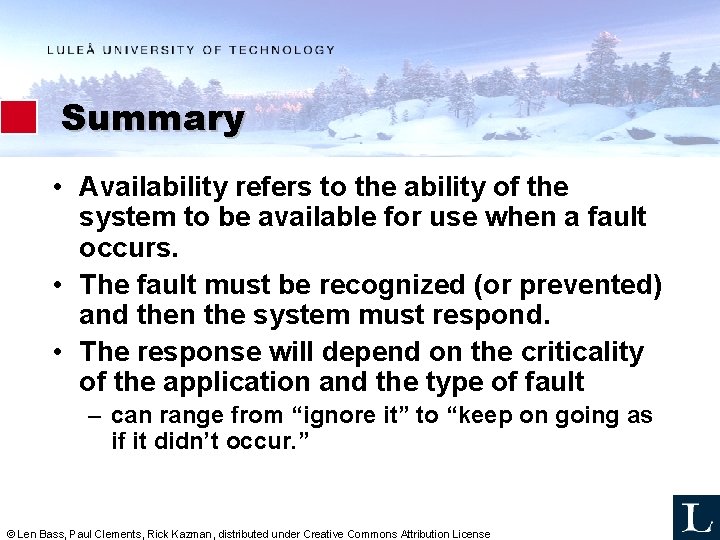 Summary • Availability refers to the ability of the system to be available for