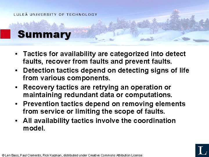 Summary • Tactics for availability are categorized into detect faults, recover from faults and