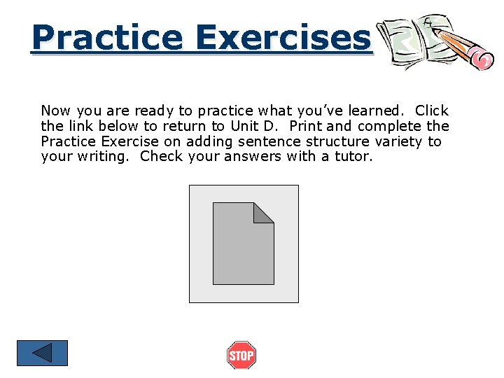 Practice Exercises Now you are ready to practice what you’ve learned. Click the link