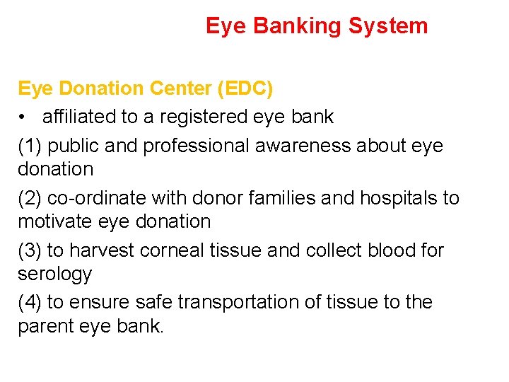 Eye Banking System Eye Donation Center (EDC) • affiliated to a registered eye bank