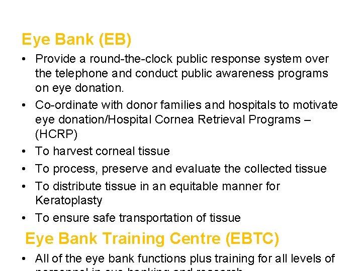 Eye Bank (EB) • Provide a round-the-clock public response system over the telephone and