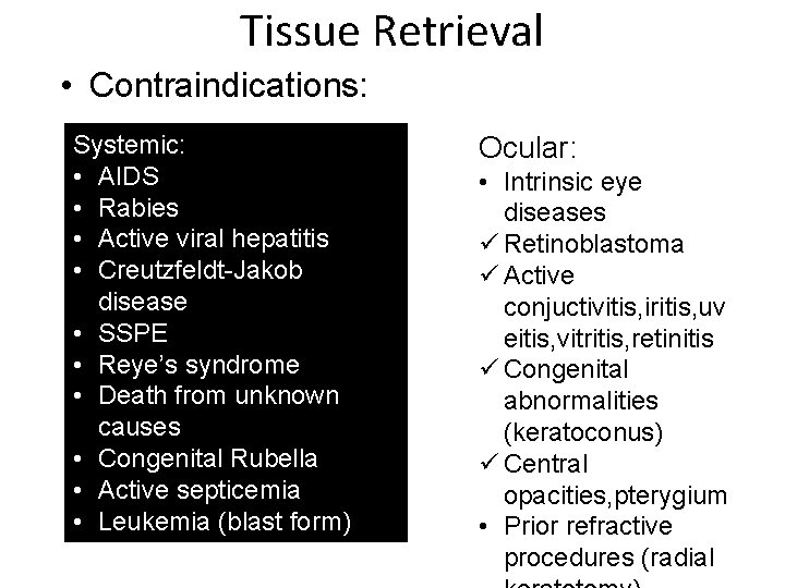 Tissue Retrieval • Contraindications: Systemic: • AIDS • Rabies • Active viral hepatitis •