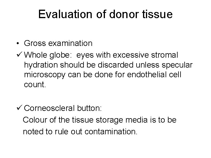 Evaluation of donor tissue • Gross examination ü Whole globe: eyes with excessive stromal