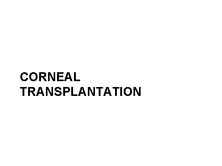 CORNEAL TRANSPLANTATION 