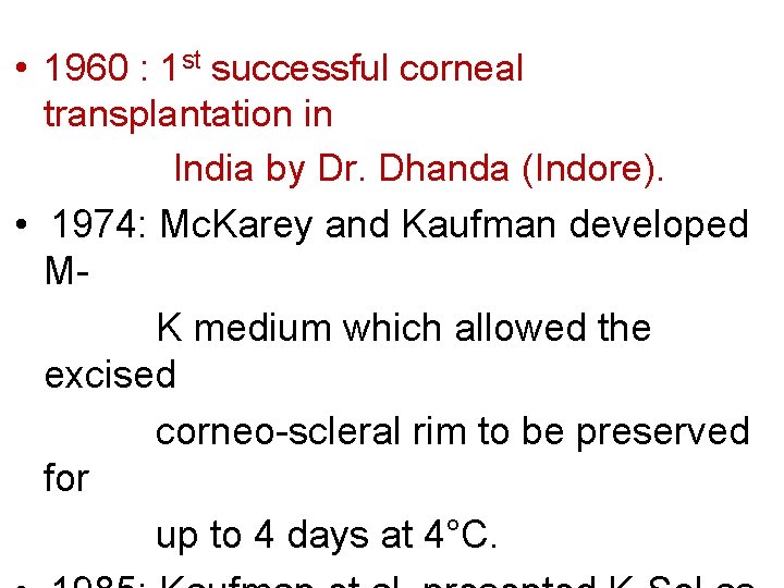  • 1960 : 1 st successful corneal transplantation in India by Dr. Dhanda