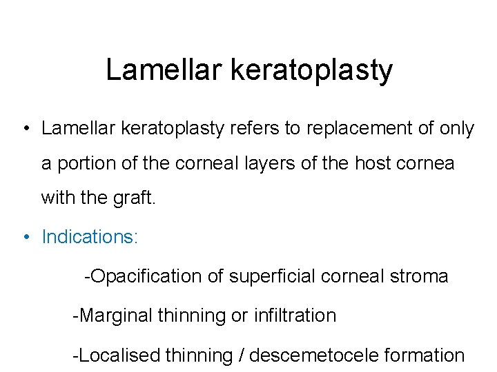 Lamellar keratoplasty • Lamellar keratoplasty refers to replacement of only a portion of the