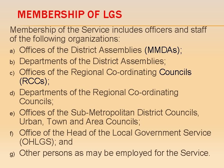 MEMBERSHIP OF LGS Membership of the Service includes officers and staff of the following