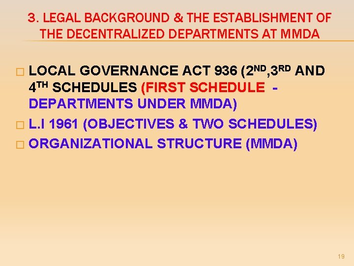 3. LEGAL BACKGROUND & THE ESTABLISHMENT OF THE DECENTRALIZED DEPARTMENTS AT MMDA LOCAL GOVERNANCE