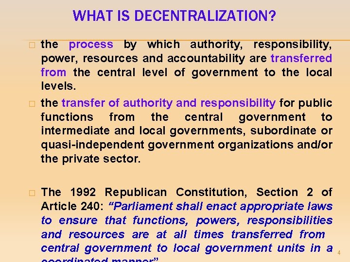 WHAT IS DECENTRALIZATION? � � � the process by which authority, responsibility, power, resources