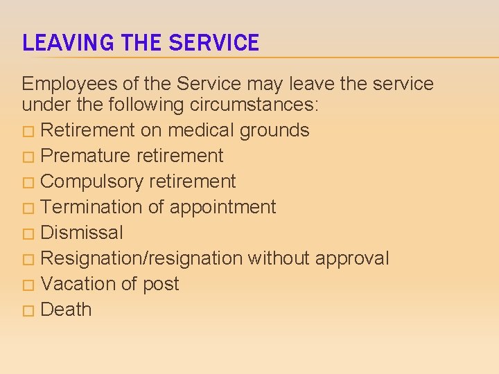 LEAVING THE SERVICE Employees of the Service may leave the service under the following