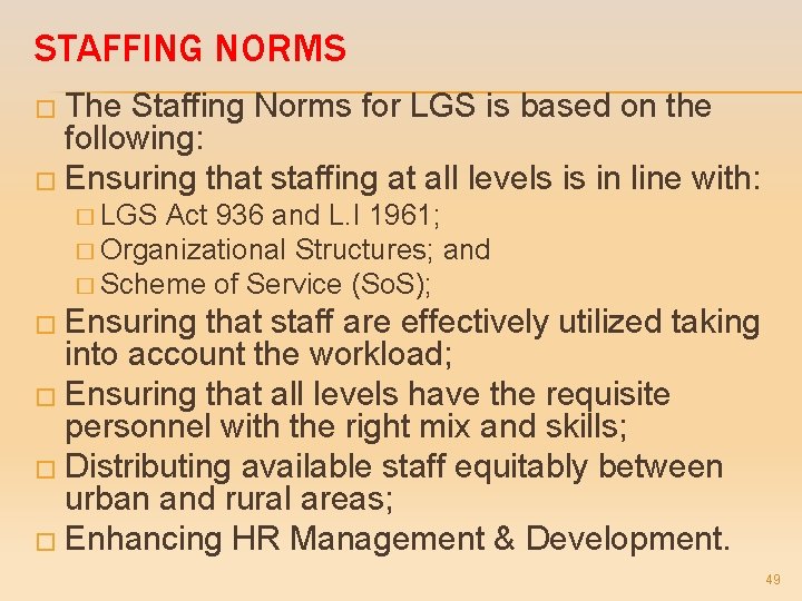 STAFFING NORMS � The Staffing Norms for LGS is based on the following: �