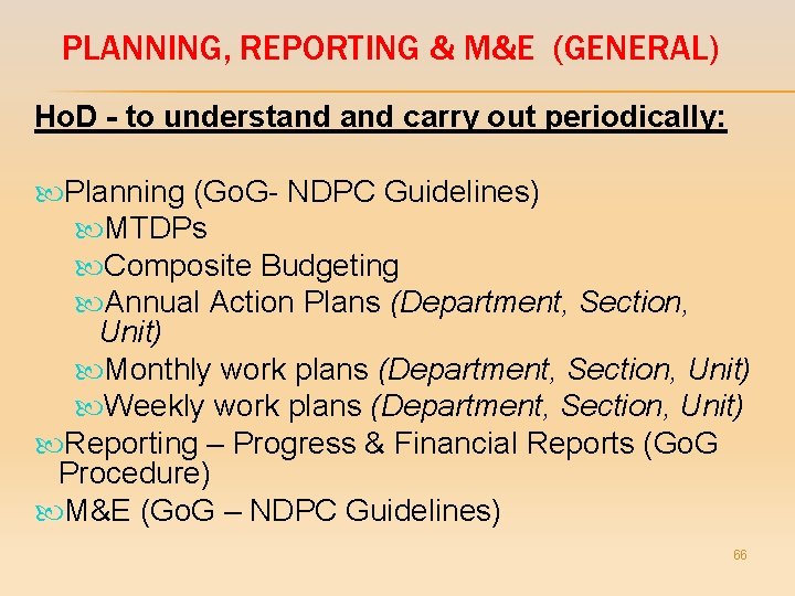 PLANNING, REPORTING & M&E (GENERAL) Ho. D - to understand carry out periodically: Planning