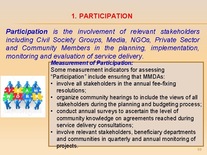 1. PARTICIPATION Participation is the involvement of relevant stakeholders including Civil Society Groups, Media,