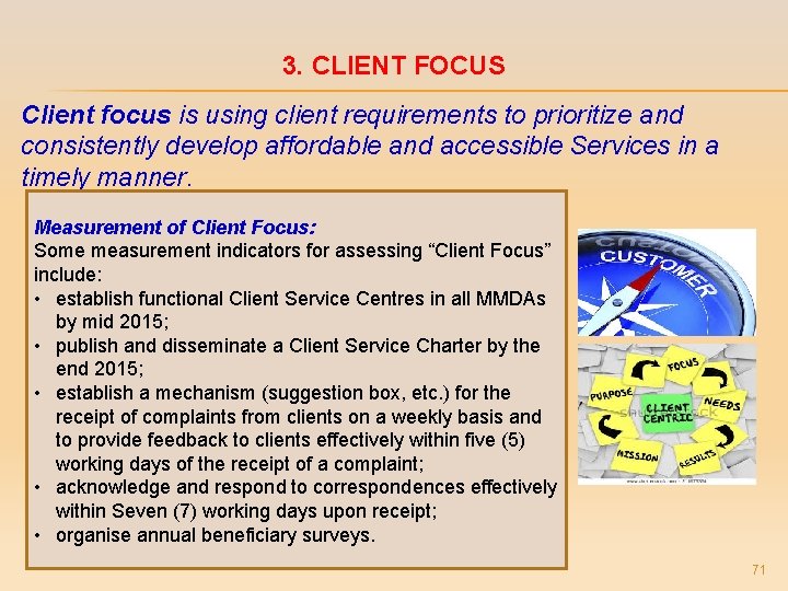 3. CLIENT FOCUS Client focus is using client requirements to prioritize and consistently develop