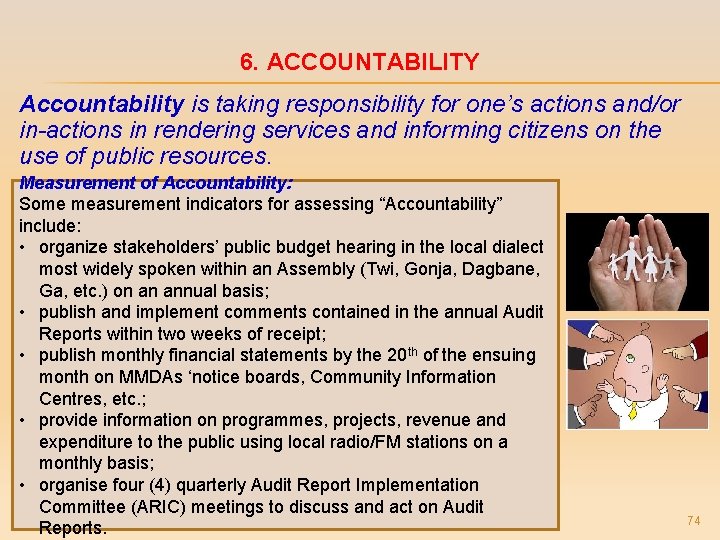 6. ACCOUNTABILITY Accountability is taking responsibility for one’s actions and/or in-actions in rendering services