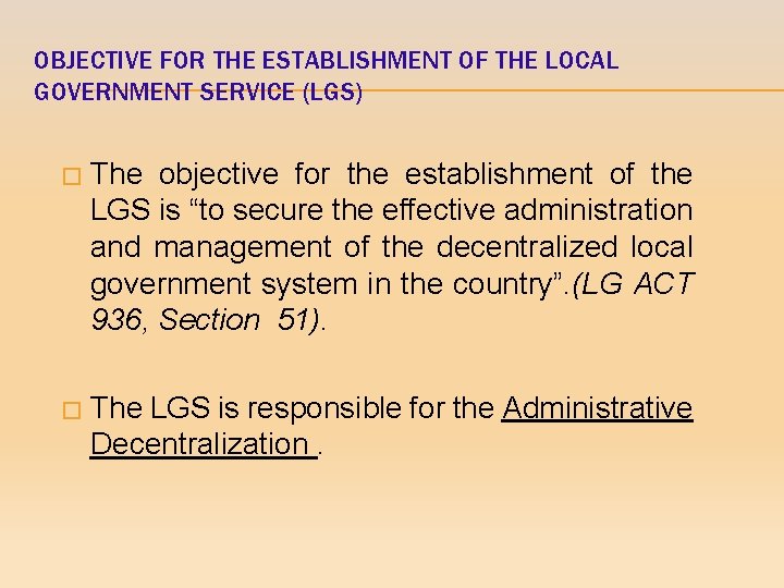 OBJECTIVE FOR THE ESTABLISHMENT OF THE LOCAL GOVERNMENT SERVICE (LGS) � The objective for