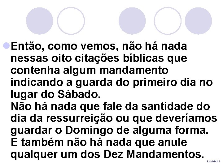 l. Então, como vemos, não há nada nessas oito citações bíblicas que contenha algum