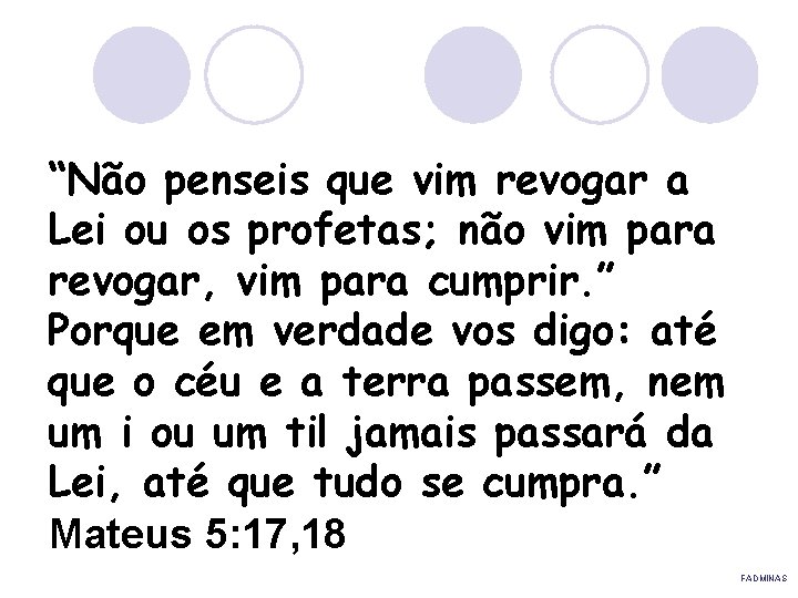 “Não penseis que vim revogar a Lei ou os profetas; não vim para revogar,