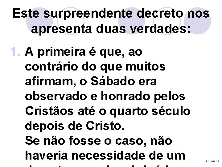 Este surpreendente decreto nos apresenta duas verdades: 1. A primeira é que, ao contrário