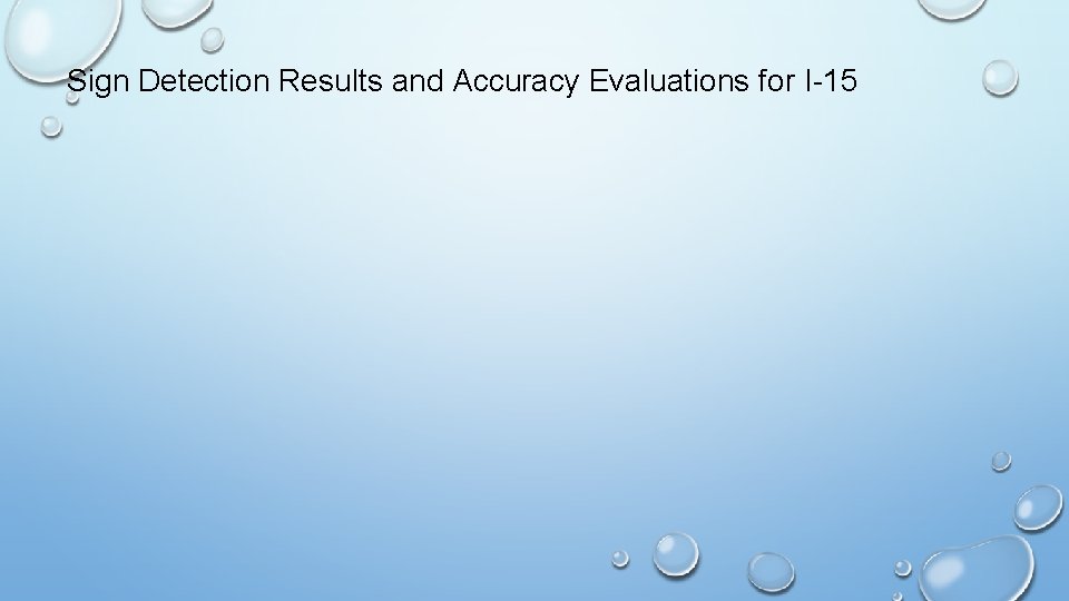 Sign Detection Results and Accuracy Evaluations for I-15 