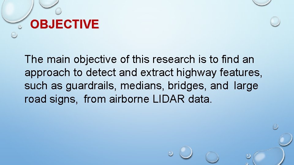 OBJECTIVE The main objective of this research is to find an approach to detect