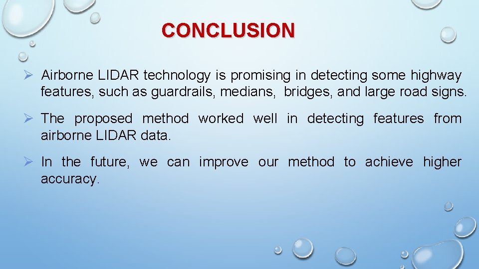 CONCLUSION Ø Airborne LIDAR technology is promising in detecting some highway features, such as