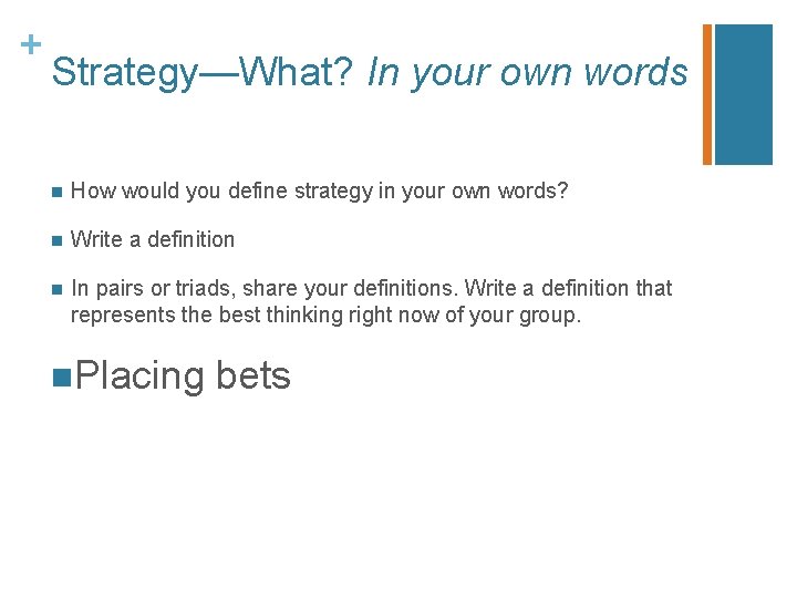 + Strategy—What? In your own words n How would you define strategy in your