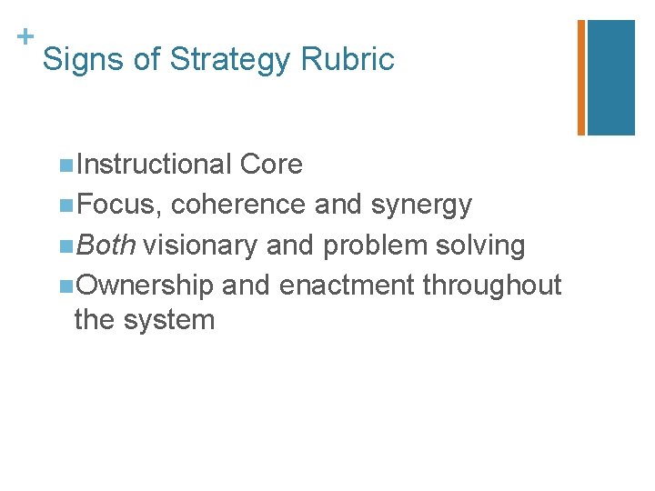 + Signs of Strategy Rubric n. Instructional Core n. Focus, coherence and synergy n.