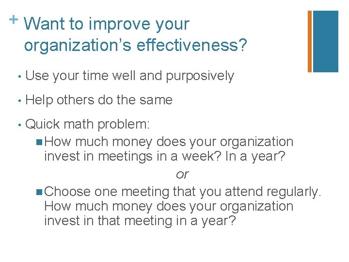 + Want to improve your organization’s effectiveness? • Use your time well and purposively