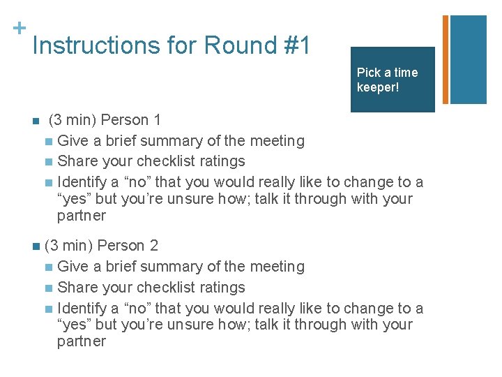 + Instructions for Round #1 Pick a time keeper! n (3 min) Person 1