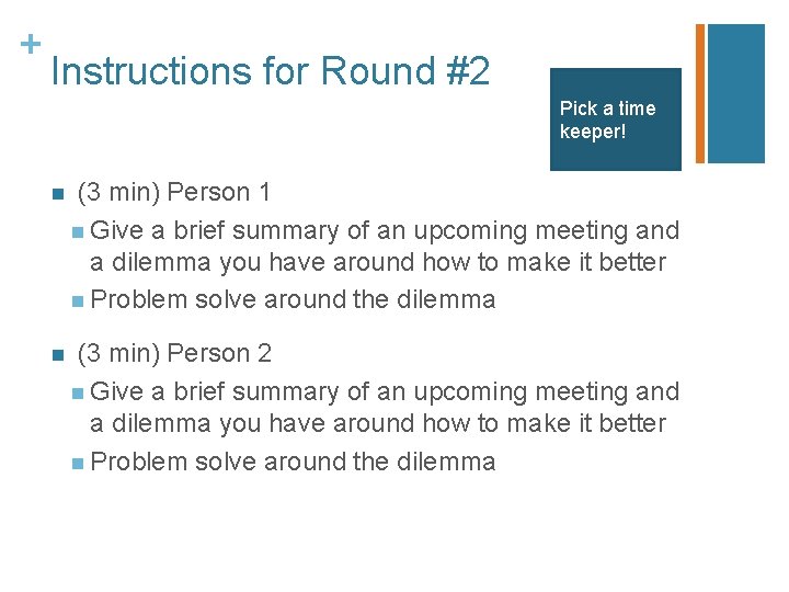 + Instructions for Round #2 Pick a time keeper! n (3 min) Person 1