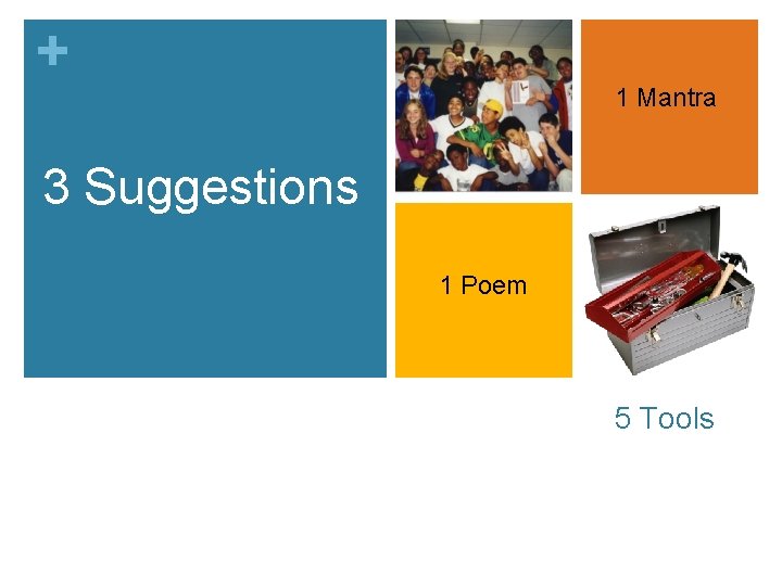 + 1 Mantra 3 Suggestions 1 Poem 5 Tools 