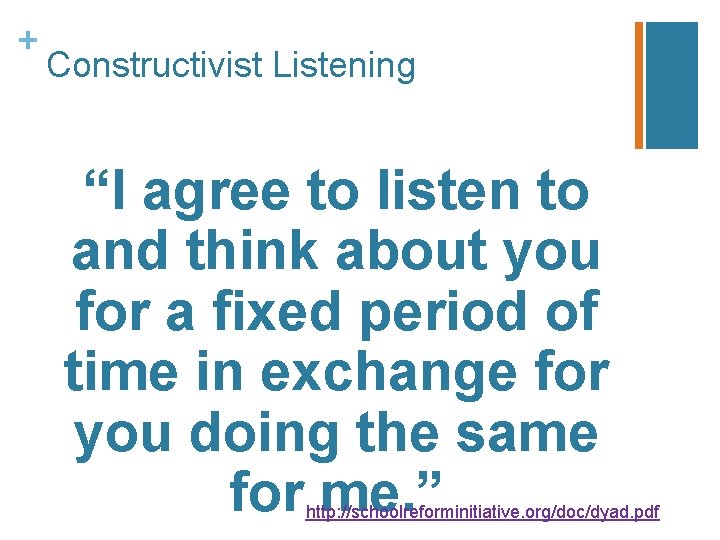+ Constructivist Listening “I agree to listen to and think about you for a