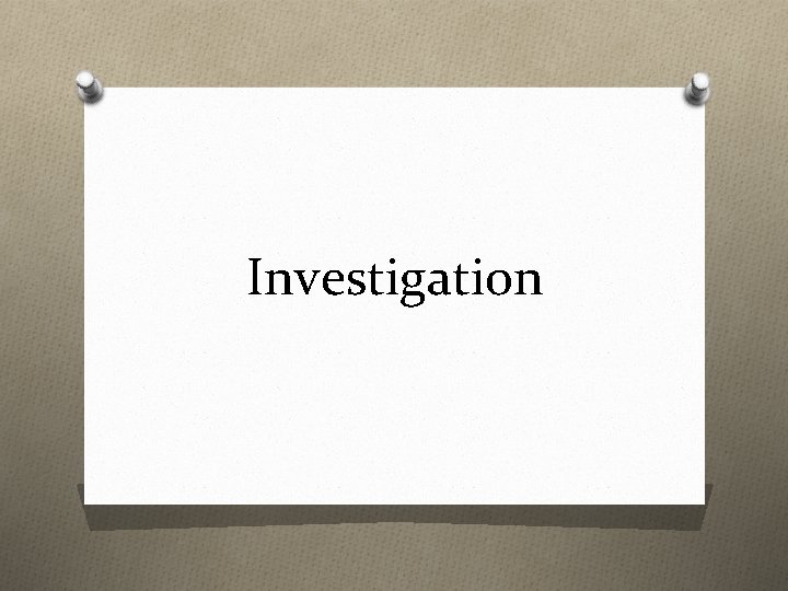 Investigation 