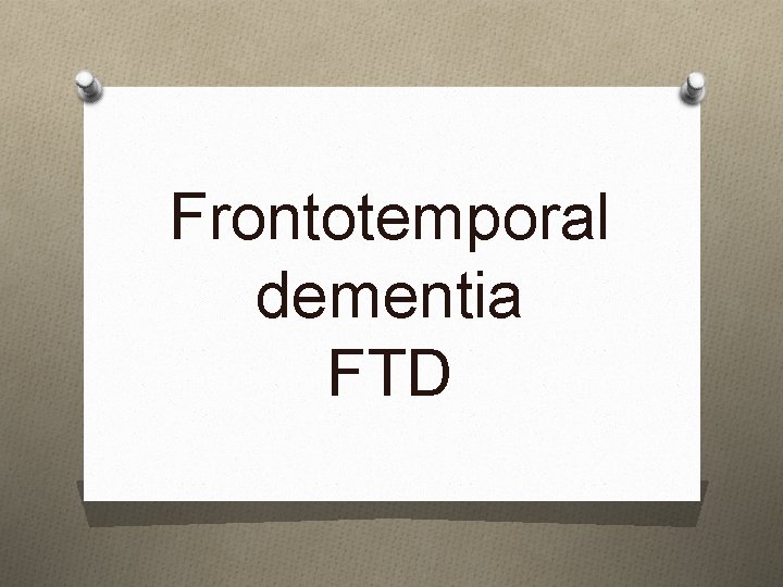 Frontotemporal dementia FTD 