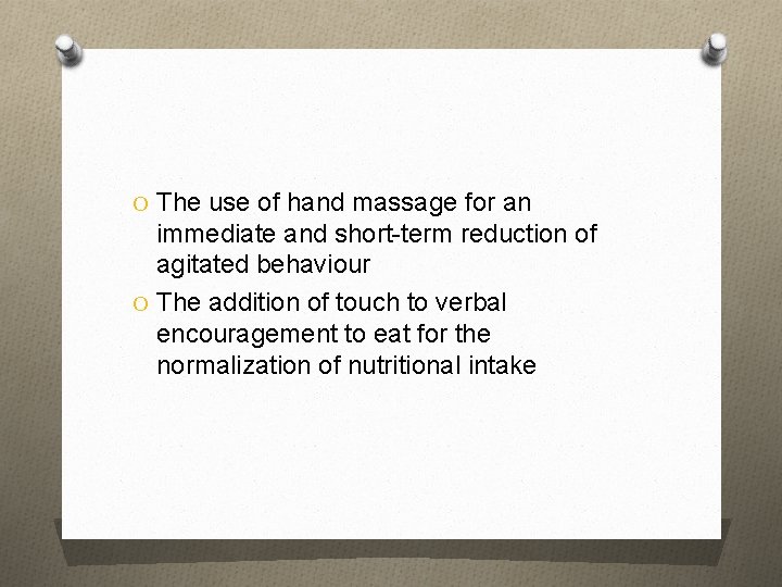 O The use of hand massage for an immediate and short-term reduction of agitated