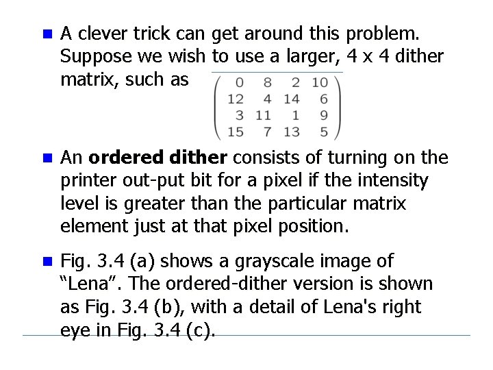 n A clever trick can get around this problem. Suppose we wish to use