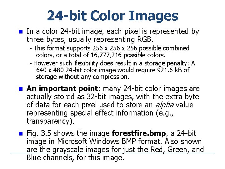 24 -bit Color Images n In a color 24 -bit image, each pixel is