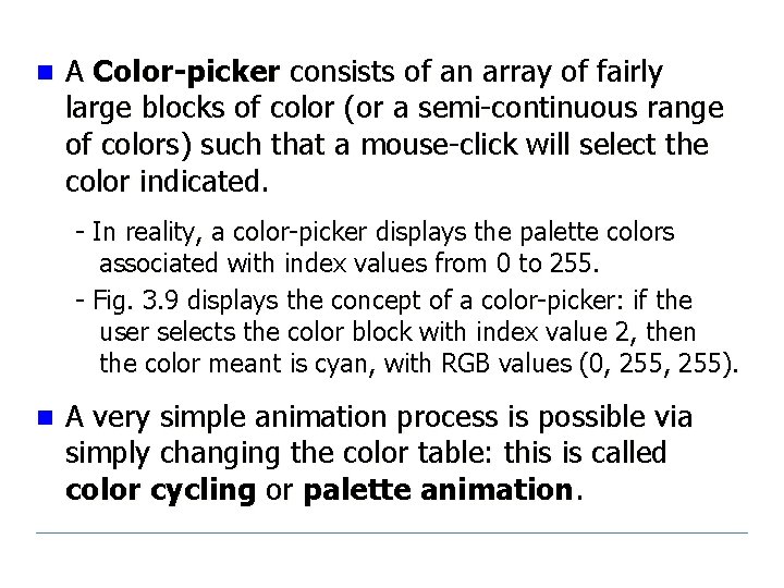 n A Color-picker consists of an array of fairly large blocks of color (or