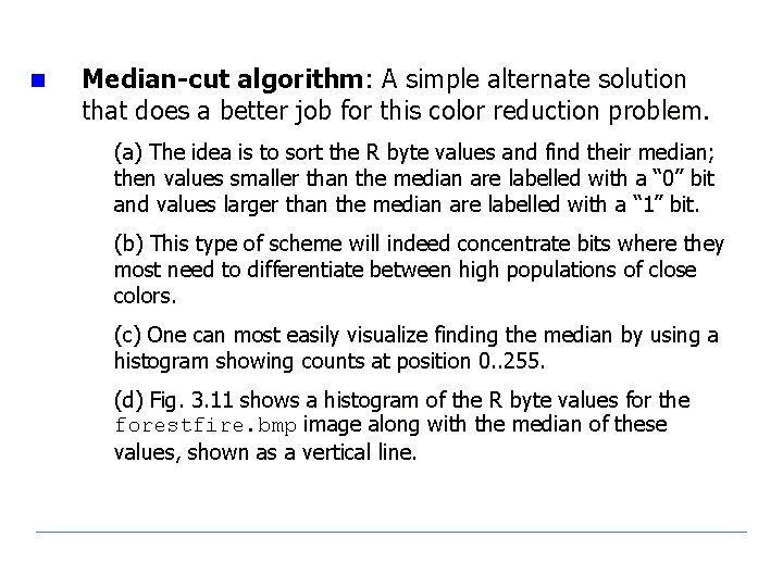 n Median-cut algorithm: A simple alternate solution that does a better job for this