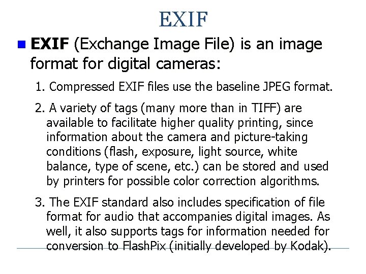 EXIF n EXIF (Exchange Image File) is an image format for digital cameras: 1.