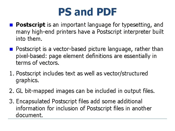 PS and PDF n Postscript is an important language for typesetting, and many high-end