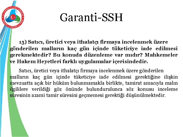 Garanti-SSH 13) Satıcı, üretici veya ithalatçı firmaya incelenmek üzere gönderilen malların kaç gün içinde