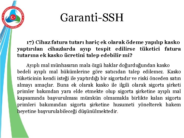 Garanti-SSH 17) Cihaz fatura tutarı hariç ek olarak ödeme yapılıp kasko yaptırılan cihazlarda ayıp