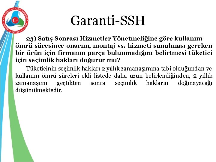 Garanti-SSH 23) Satış Sonrası Hizmetler Yönetmeliğine göre kullanım ömrü süresince onarım, montaj vs. hizmeti