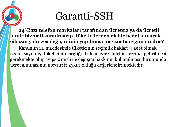 Garanti-SSH 24)Bazı telefon markaları tarafından ücretsiz ya da ücretli tamir hizmeti sunulmayıp, tüketicilerden ek