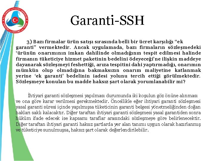 Garanti-SSH 3) Bazı firmalar ürün satışı sırasında belli bir ücret karşılığı “ek garanti” vermektedir.