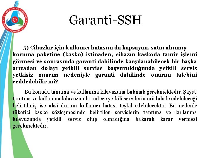 Garanti-SSH 5) Cihazlar için kullanıcı hatasını da kapsayan, satın alınmış koruma paketine (kasko) istinaden,